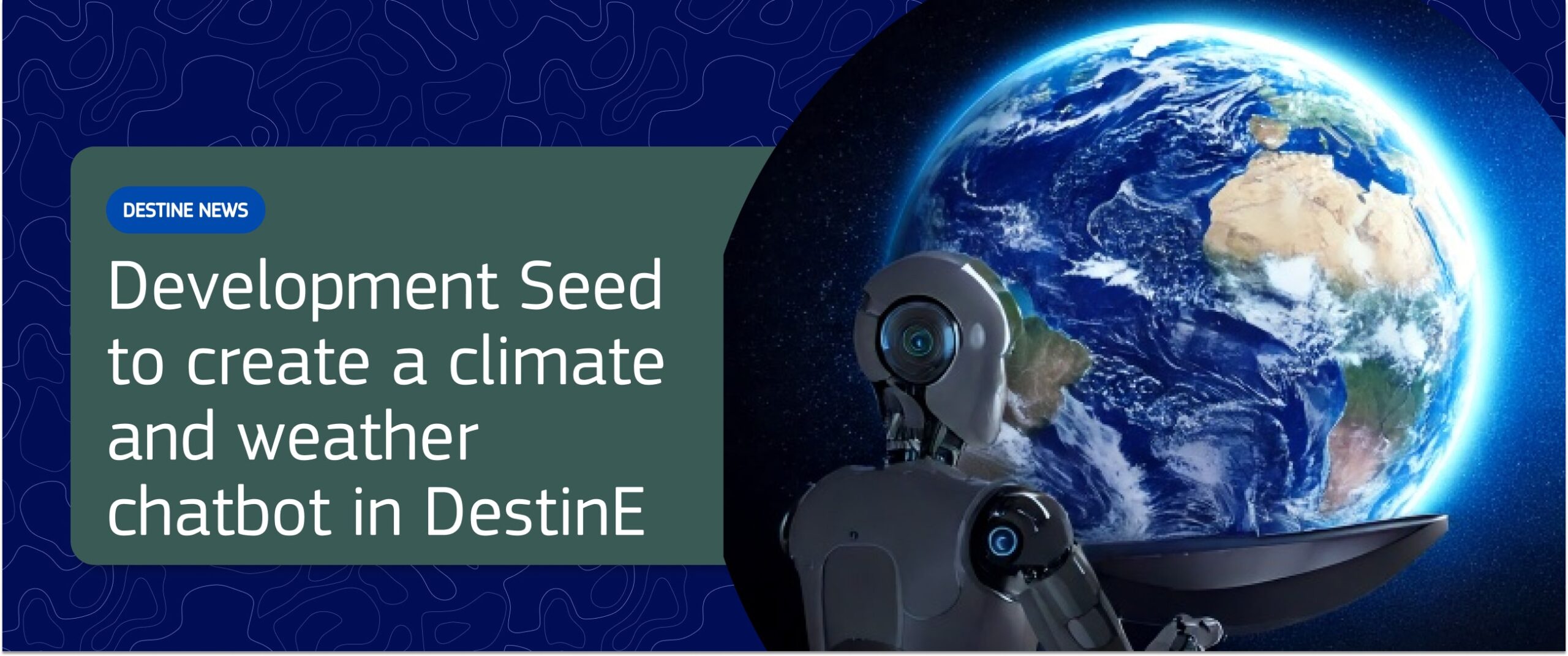 Development Seed to create a climate and weather chatbot in DestinE